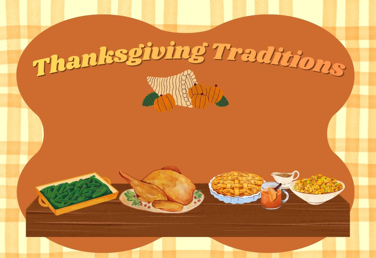 Different foods are involved in students' Thanksgiving traditions. For many students, Thanksgiving dinner brings both immediate family and distant relatives together. 